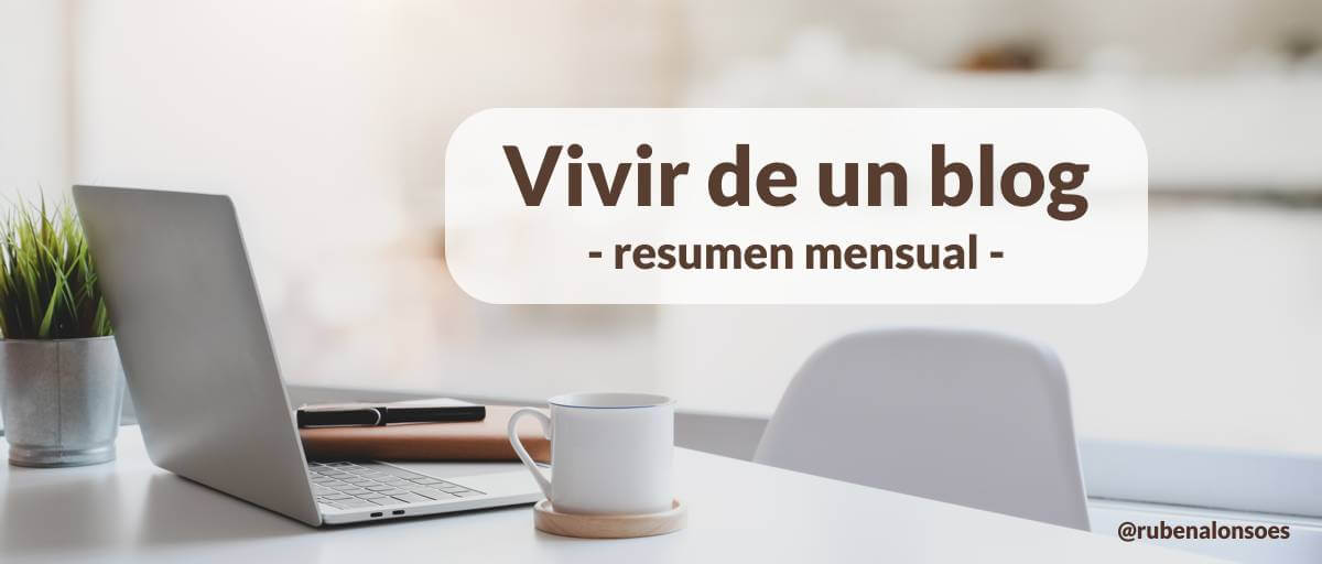 Vivir de un blog resumen mensual del blog